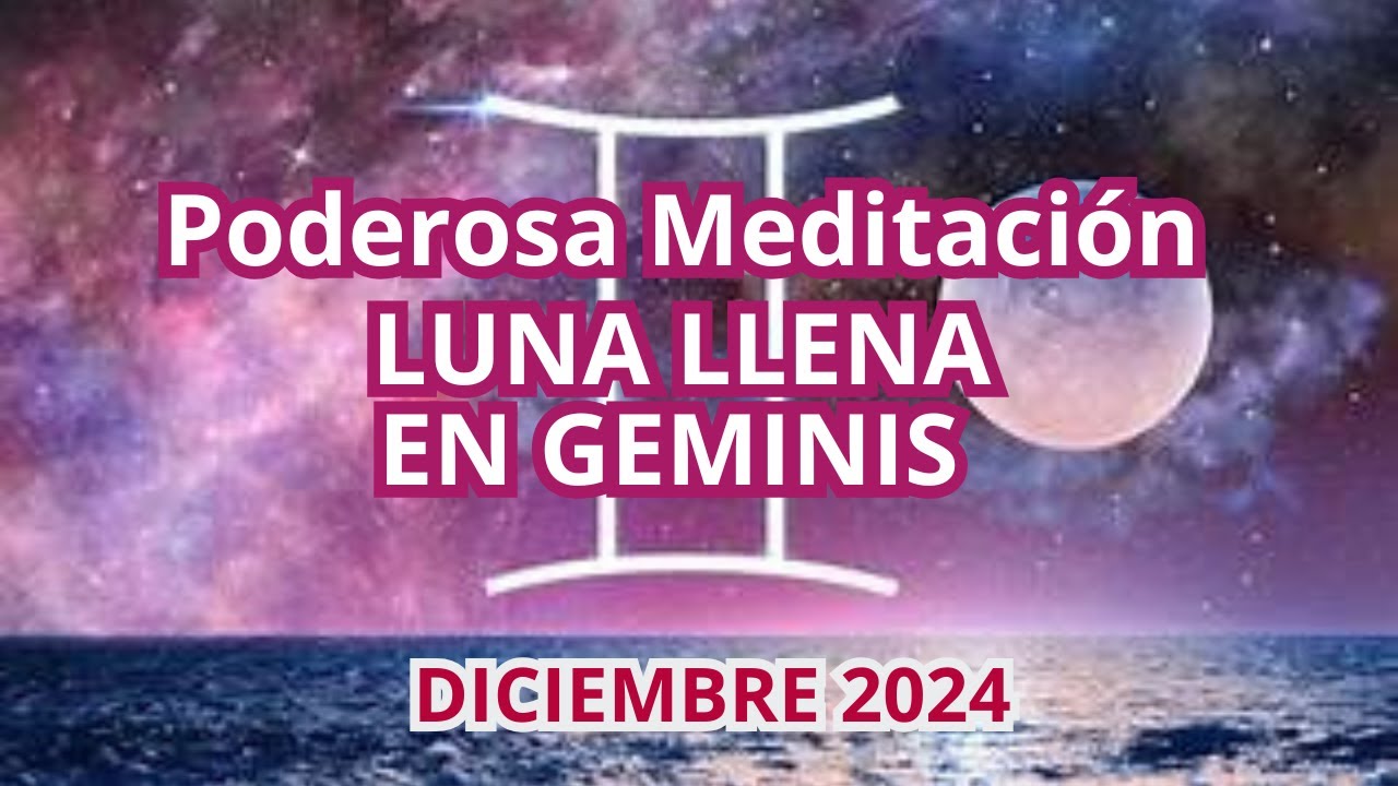 PODEROSA MEDITACION LUNA LLENA EN GEMINIS Noviembre 2024 - YouTube