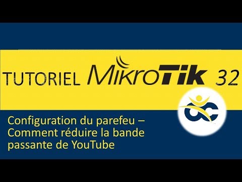 Tutoriel Mikrotik en Français 32 -  Limiter la bande pasante de YouTube (2019)