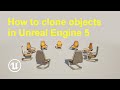 How to clone objects in Unreal Engine 5