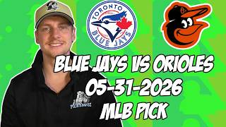 Toronto Blue Jays vs Baltimore Orioles 5/31/26 MLB Pick & Prediction | MLB Betting Tips