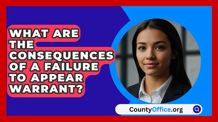 What Are The Consequences Of A Failure To Appear Warrant? - CountyOffice.org