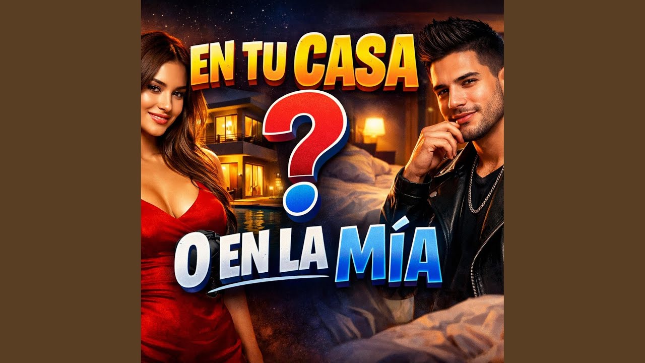 En tu casa o en la mia