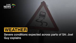 Severe conditions expected across parts of SA: Joel Guy explains