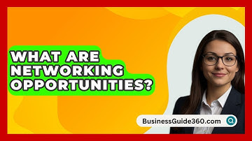 What Are Networking Opportunities? - BusinessGuide360.com