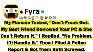 My Fiancée Texted “Don’t Freak Out My Best Friend Borrowed Your PC & She Can’t Return It” I Replied