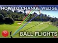 HOW TO CHANGE WEDGE BALL FLIGHTS - RICK SHIELS