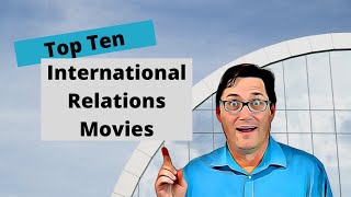 The 10 Best Movies on International Relations and Global Politics