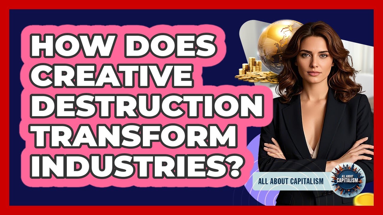 How Does Creative Destruction Transform Industries? - YouTube