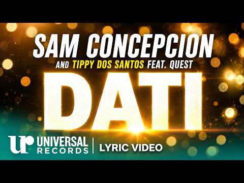 Sam Concepcion, Tippy Dos Santos and Quest - Dati (Official Lyric Video)