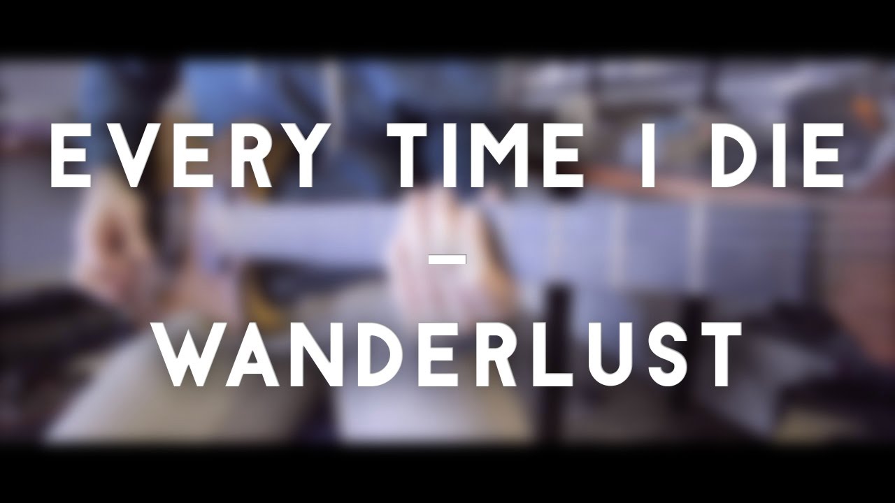 Every Time I Die Wanderlust cover (full instrumental cover) YouTube