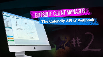 Bot Suite Client Management Pt 2 - Calendly API & Webhook