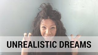 Unrealistic Dreams | ilyssaG