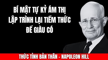 Bí Mật Tự Kỷ Ám Thị Lập Trình Lại Tiềm Thức Để Giàu Có | Napoleon Hill