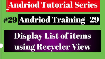 Android tutorial (2018) - 29 - Display List of Items using Recycler View