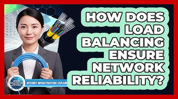 How Does Load Balancing Ensure Network Reliability?