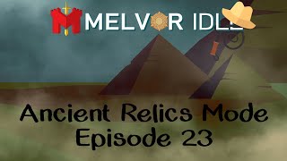 Ancient Relics Mode EP 23 | Melvor Idle