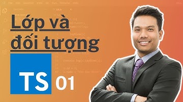 Lớp và đối tượng (TypeScript class) - TypeScript Advanced 01 | lập trình OOP - Angular Quá Nhanh