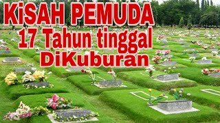 Kisah Pemuda 17 Tahun   tinggal dikuburan