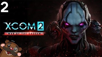 Baer Plays XCOM 2: War of the Chosen (Ep. 2)