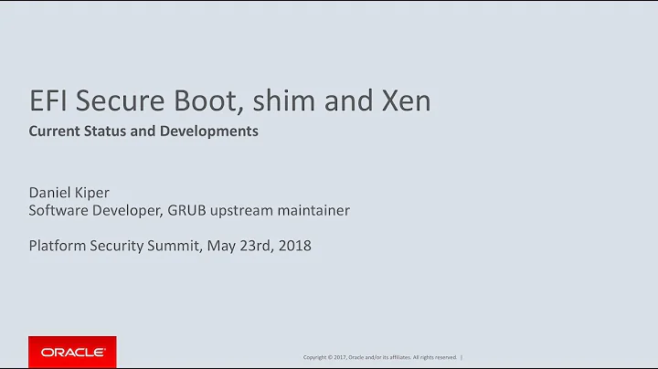 UEFI Secure Boot, Shim and Xen — Daniel Kiper, Oracle — Platform Security Summit 2018