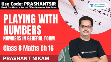 Playing With Numbers | Numbers in General Form | Class 8 Maths Chapter 16 | Prashant Sir | Unacademy