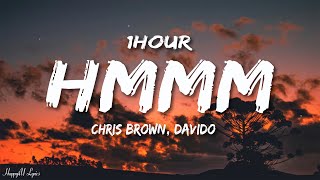 Chris Brown - Hmmm (Lyrics) ft. Davido [1HOUR]