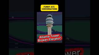 ATC conversations Atlanta Tower has broken elevator