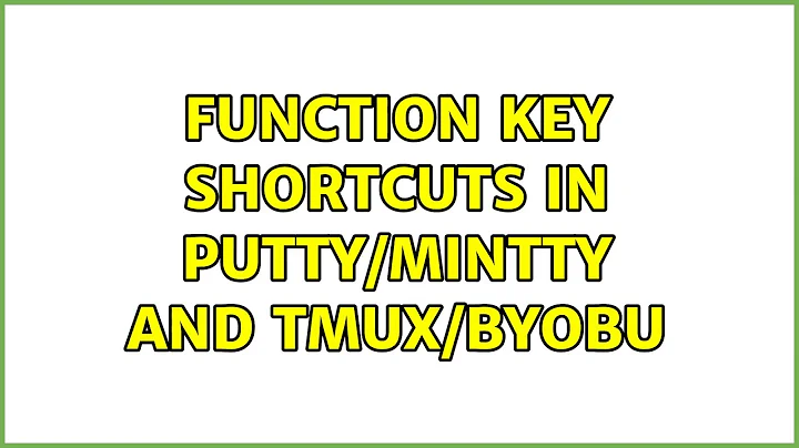 Function key shortcuts in PuTTY/MinTTY and Tmux/Byobu (2 Solutions!!)
