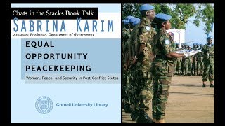 Sabrina Karim -   Equal Opportunity Peacekeeping: Women, Peace, and Security in Post-Conflict States