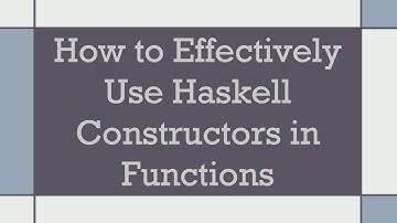How to Effectively Use Haskell Constructors in Functions