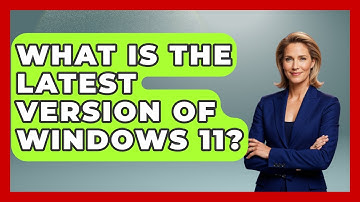 What Is The Latest Version Of Windows 11? - Your Computer Companion