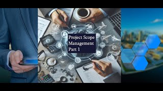 Project Scope Management Part 1