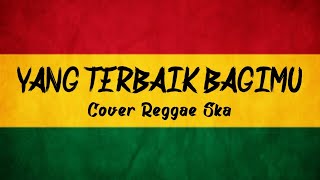 Yang Terbaik Bagimu - Ada Band (Cover Reggae Ska)