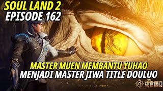 YUHAO MENJADI MASTER JIWA TITLE DOULUO - soul land 2 episode 161 sub indo