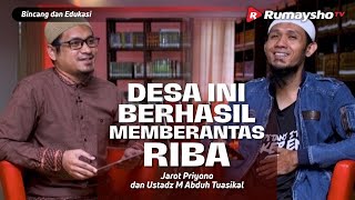 Cara Cahaya Insani Menyelesaikan Riba di Dusun Sawah - Ustadz M Abduh Tuasikal dan Jarot Priyono
