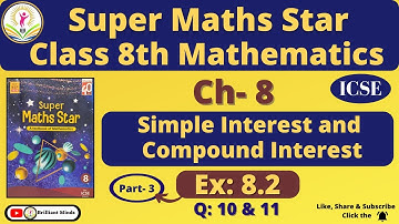 Ch- 8 Simple Interest and Compound interest | Class 8th ICSE | Super Maths Star | Ex: 8.2 Q: 10, 11