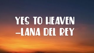 Lana Del Rey - Say Yes To Heaven (Lyrics)