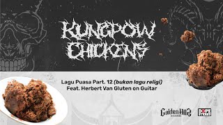 Kungpow Chickens - Lagu Puasa Part.12 (bukan lagu religi) Feat. Herbert Van Gluten