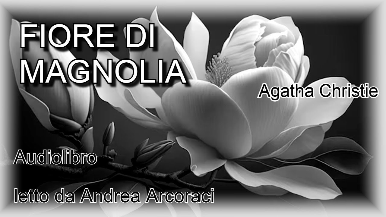 FIORE DI MAGNOLIA - Agatha Christie - Audiolibro