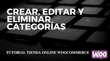 Como crear editar y eliminar categorías de productos en Tienda Online Woocommerce de Wordpress