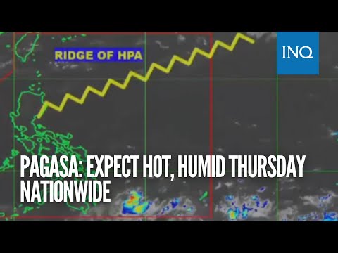 Pagasa: Expect hot, humid Thursday nationwide