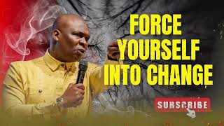 FORCE YOURSELF INTO CHANGE | APOSTLE JOSHUA SELMAN 