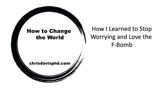 How I Learned To Stopworrying And Love The F-Bomb