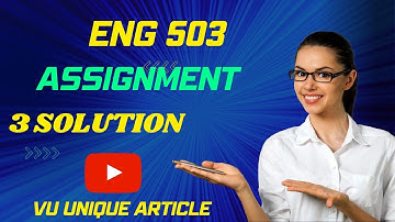 ENG503 Assignment 1 Solution 2023 / ENG503 Assignment 100%  Solution Spring 2023/ ENG503 Spring 2023
