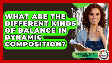 What Are The Different Kinds Of Balance In Dynamic Composition? - Drawing and Painting Academy