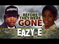 EAZY E Before They Were DEAD