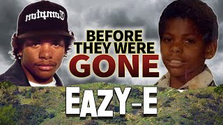 EAZY - E | Before They Were Gone | Eric Wright of NWA Biography