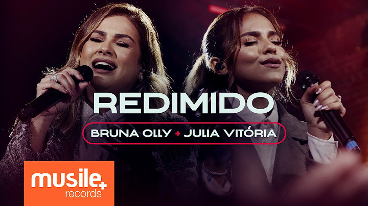 Bruna Olly e Julia Vitoria - Redimido (Ao vivo)