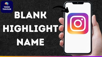 How To Have Blank Highlight Name On Instagram: Full Guide
