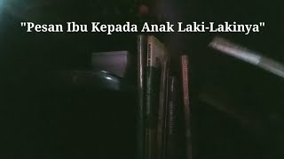 Pesan Ibu Ke Anak Laki-Lakinya❗